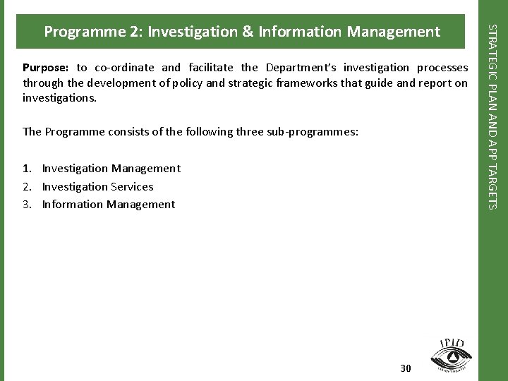 Purpose: to co-ordinate and facilitate the Department’s investigation processes through the development of policy