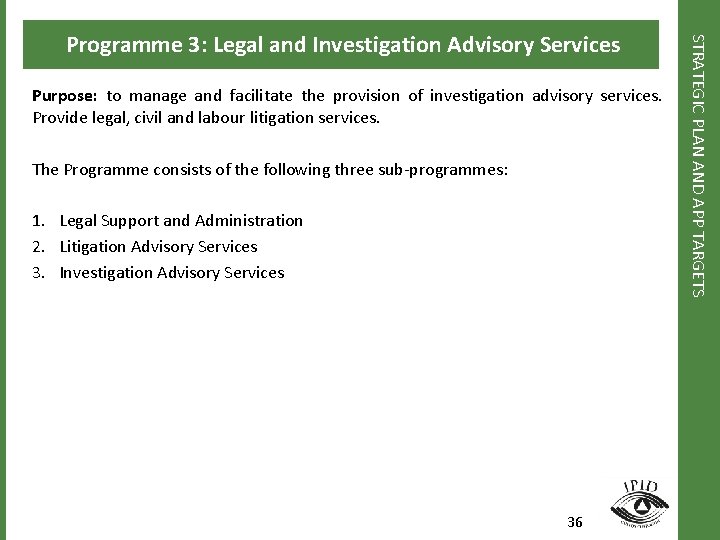 Purpose: to manage and facilitate the provision of investigation advisory services. Provide legal, civil