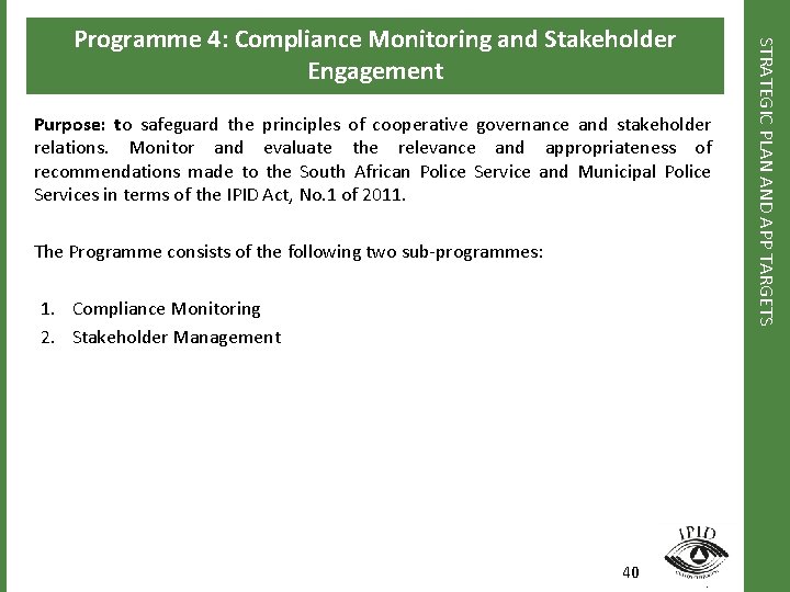 Purpose: to safeguard the principles of cooperative governance and stakeholder relations. Monitor and evaluate