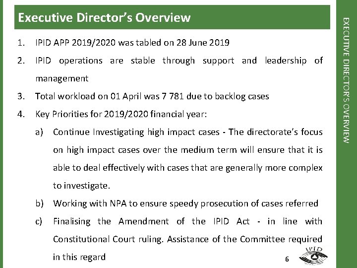 1. IPID APP 2019/2020 was tabled on 28 June 2019 2. IPID operations are