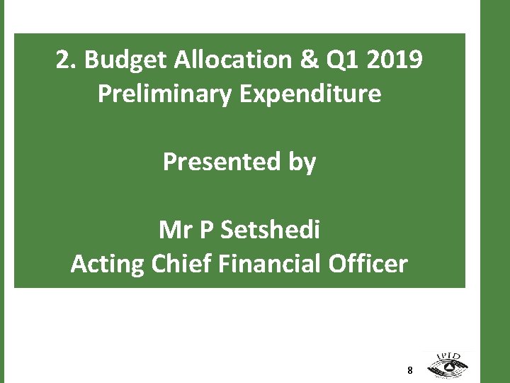 2. Budget Allocation & Q 1 2019 Preliminary Expenditure Presented by Mr P Setshedi