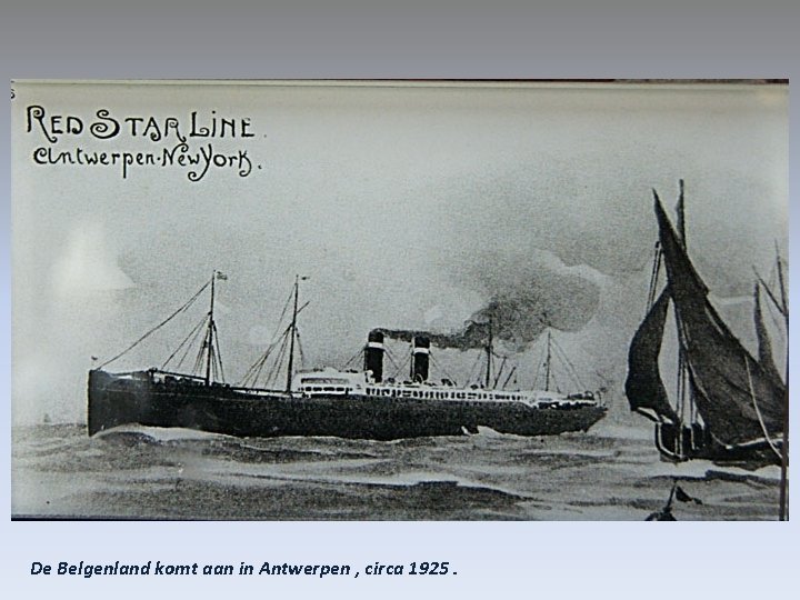 De Belgenland komt aan in Antwerpen , circa 1925. 