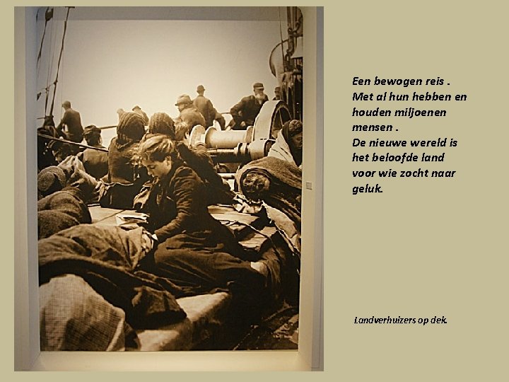 Een bewogen reis. Met al hun hebben en houden miljoenen mensen. De nieuwe wereld