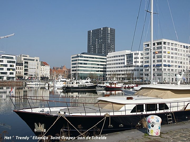 Het ‘ Trendy ‘ Eilandje Saint-Tropez aan de Schelde 