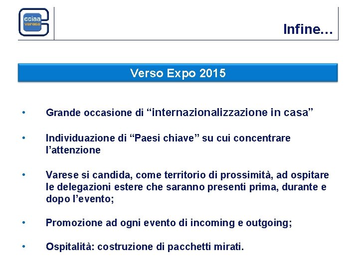 Infine… Verso Expo 2015 • Grande occasione di “internazionalizzazione in casa” • Individuazione di