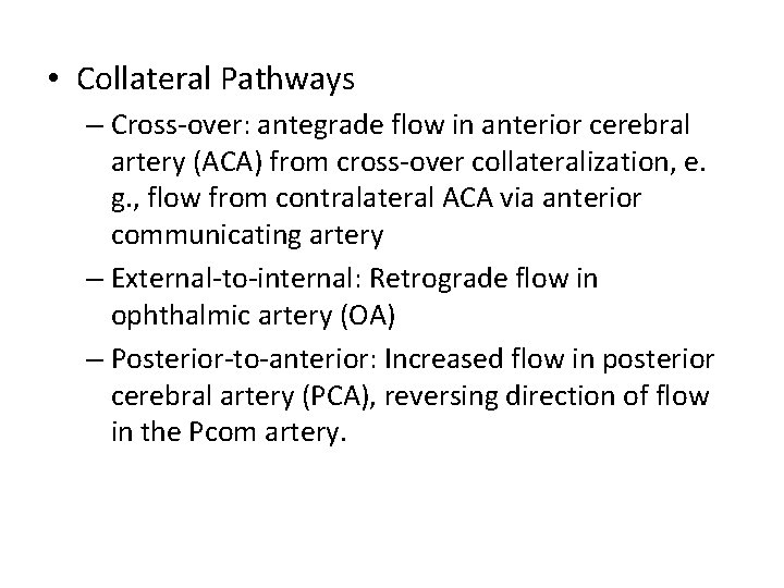  • Collateral Pathways – Cross-over: antegrade flow in anterior cerebral artery (ACA) from