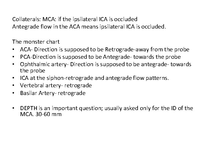 Collaterals: MCA: if the ipsilateral ICA is occluded Antegrade flow in the ACA means