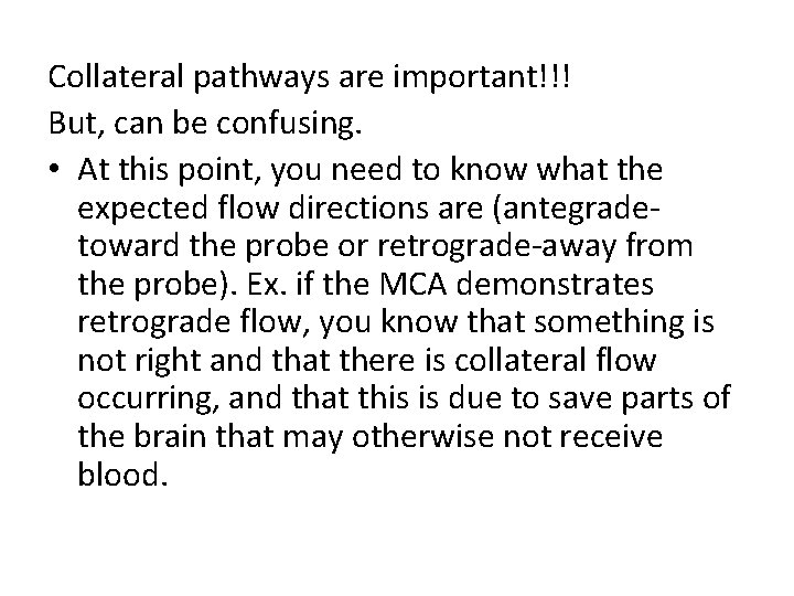 Collateral pathways are important!!! But, can be confusing. • At this point, you need