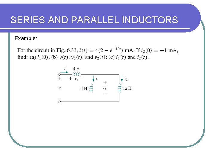 SERIES AND PARALLEL INDUCTORS Example: SERIES AND PARALLEL INDUCTORS Example:
