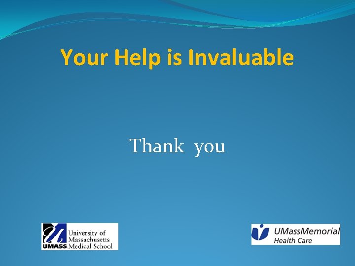 Your Help is Invaluable Thank you 