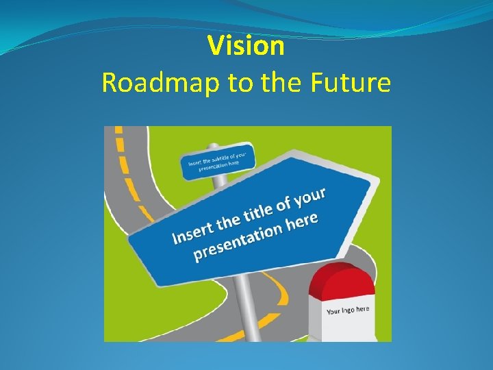 Vision Roadmap to the Future 