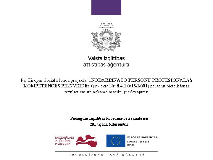 Par Eiropas Sociālā fonda projekta «NODARBINĀTO PERSONU PROFESIONĀLĀS KOMPETENCES PILNVEIDE» (projekta Nr. 8. 4.