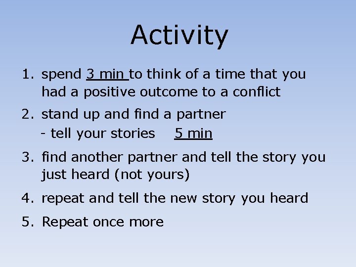 Activity 1. spend 3 min to think of a time that you had a