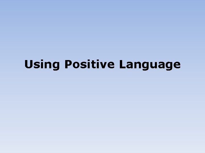 Using Positive Language 