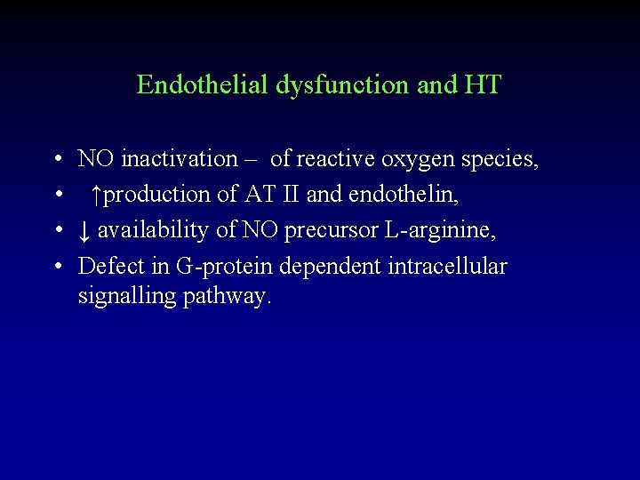 Endothelial dysfunction and HT • NO inactivation – of reactive oxygen species, • ↑production