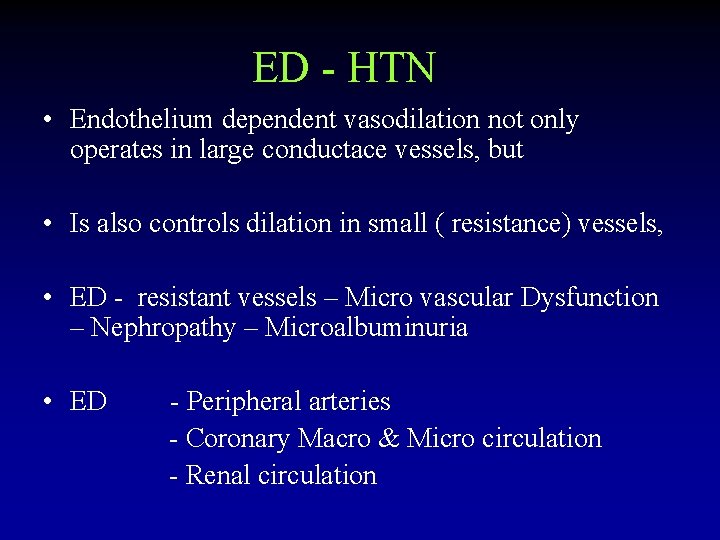 ED - HTN • Endothelium dependent vasodilation not only operates in large conductace vessels,