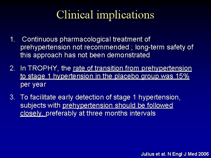 Clinical implications 1. Continuous pharmacological treatment of prehypertension not recommended ; long-term safety of