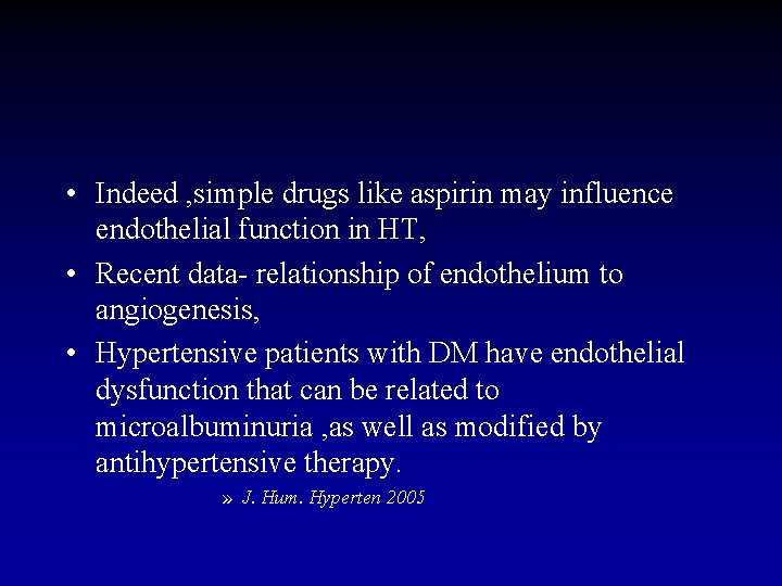  • Indeed , simple drugs like aspirin may influence endothelial function in HT,
