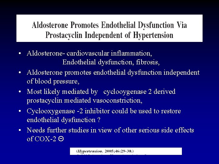  • Aldosterone- cardiovascular inflammation, Endothelial dysfunction, fibrosis, • Aldosterone promotes endothelial dysfunction independent