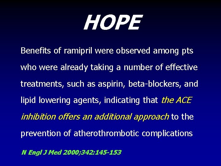 HOPE Benefits of ramipril were observed among pts who were already taking a number