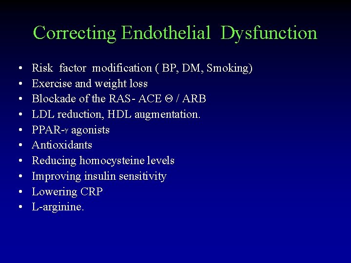 Correcting Endothelial Dysfunction • • • Risk factor modification ( BP, DM, Smoking) Exercise