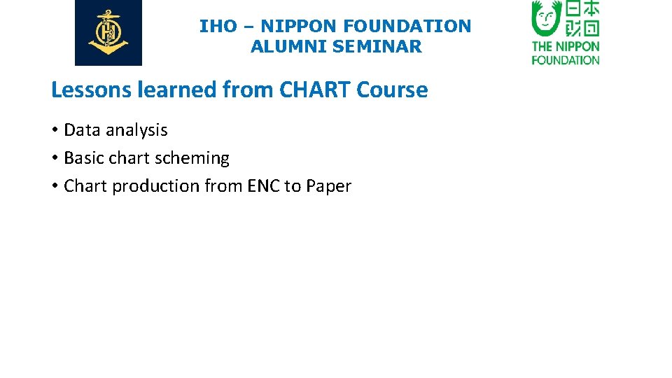 IHO – NIPPON FOUNDATION ALUMNI SEMINAR Lessons learned from CHART Course • Data analysis