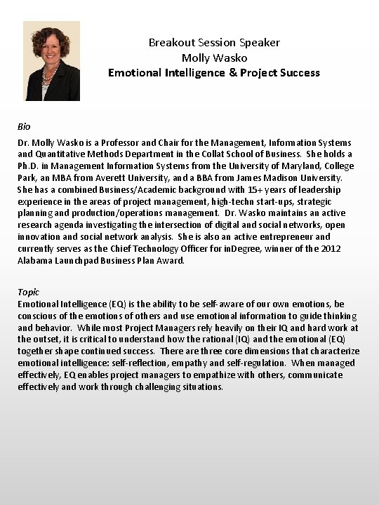 Breakout Session Speaker Molly Wasko Emotional Intelligence & Project Success Bio Dr. Molly Wasko