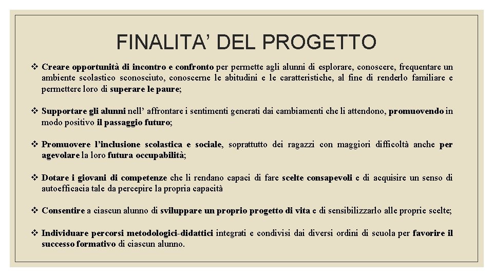 FINALITA’ DEL PROGETTO v Creare opportunità di incontro e confronto permette agli alunni di