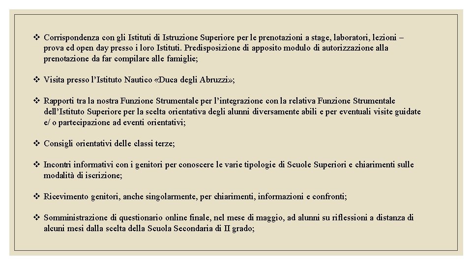 v Corrispondenza con gli Istituti di Istruzione Superiore per le prenotazioni a stage, laboratori,