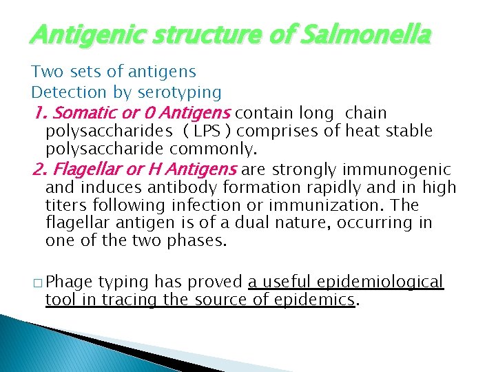 Antigenic structure of Salmonella Two sets of antigens Detection by serotyping 1. Somatic or