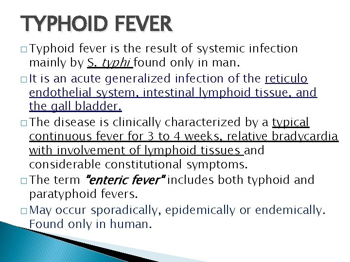 TYPHOID FEVER � Typhoid fever is the result of systemic infection mainly by S.