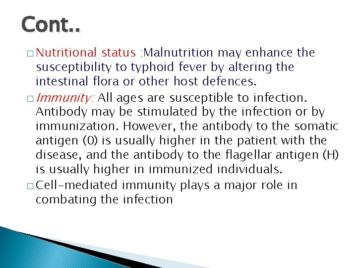 Cont. . � Nutritional status : Malnutrition may enhance the susceptibility to typhoid fever