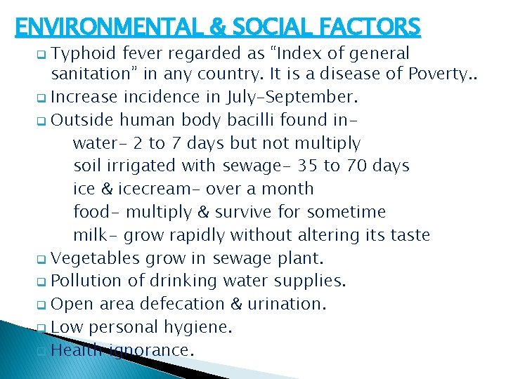 ENVIRONMENTAL & SOCIAL FACTORS Typhoid fever regarded as “Index of general sanitation” in any