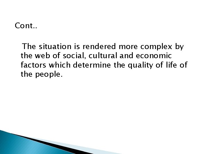 Cont. . The situation is rendered more complex by the web of social, cultural
