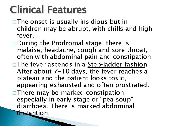 Clinical Features � The onset is usually insidious but in children may be abrupt,