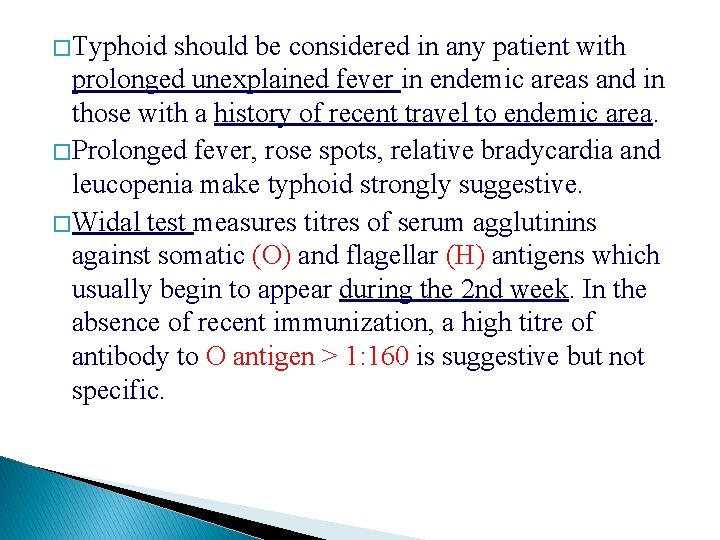 � Typhoid should be considered in any patient with prolonged unexplained fever in endemic