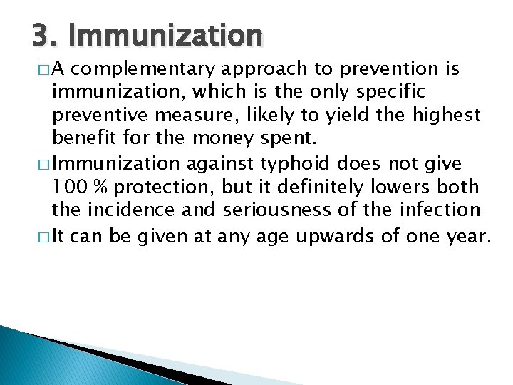 3. Immunization �A complementary approach to prevention is immunization, which is the only specific