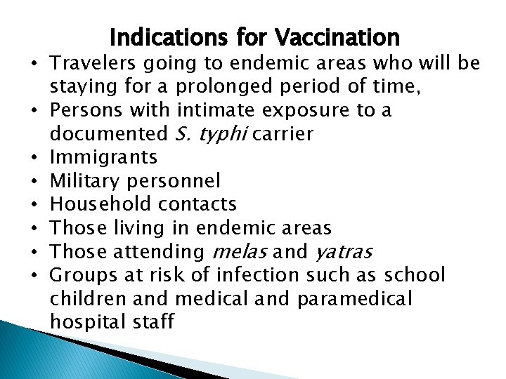 Indications for Vaccination • Travelers going to endemic areas who will be staying for