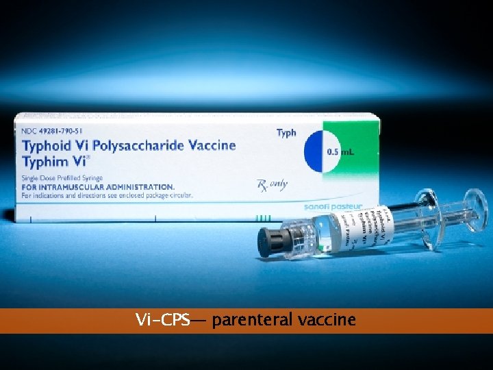 Vi-CPS— parenteral vaccine 