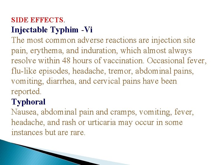 SIDE EFFECTS. Injectable Typhim -Vi The most common adverse reactions are injection site pain,