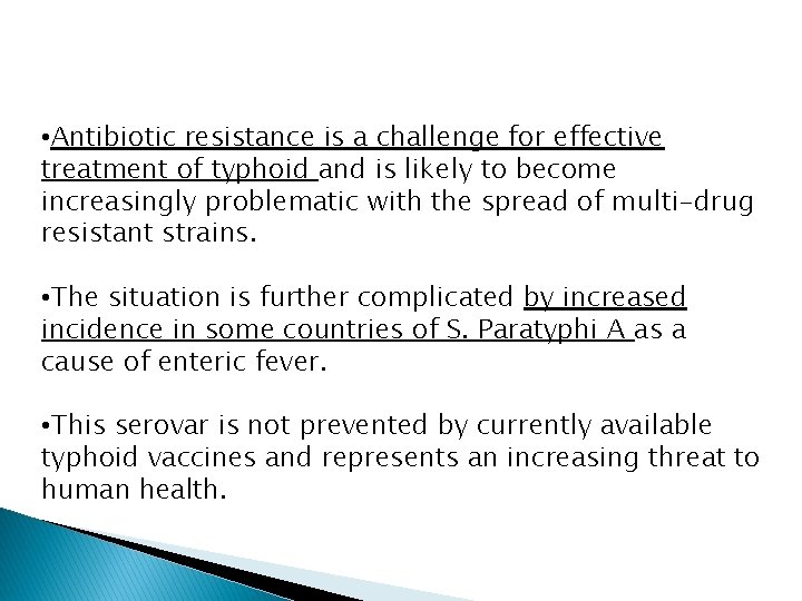  • Antibiotic resistance is a challenge for effective treatment of typhoid and is