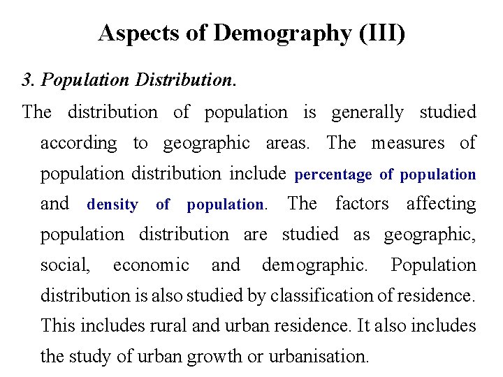 Aspects of Demography (III) 3. Population Distribution. The distribution of population is generally studied