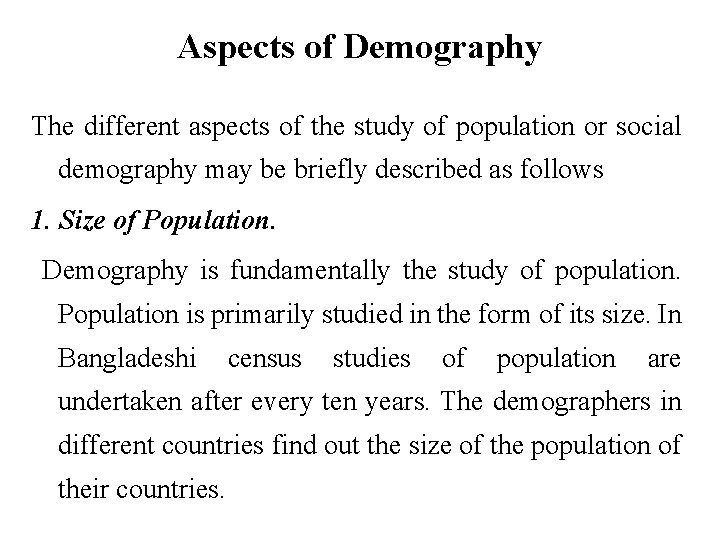 Aspects of Demography The different aspects of the study of population or social demography