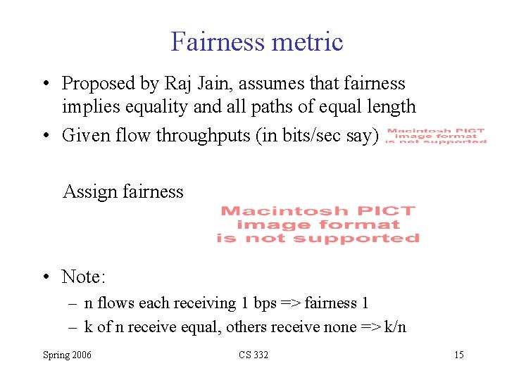 Fairness metric • Proposed by Raj Jain, assumes that fairness implies equality and all