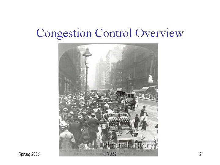 Congestion Control Overview Spring 2006 CS 332 2 