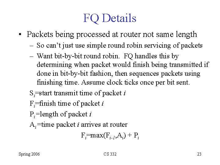 FQ Details • Packets being processed at router not same length – So can’t