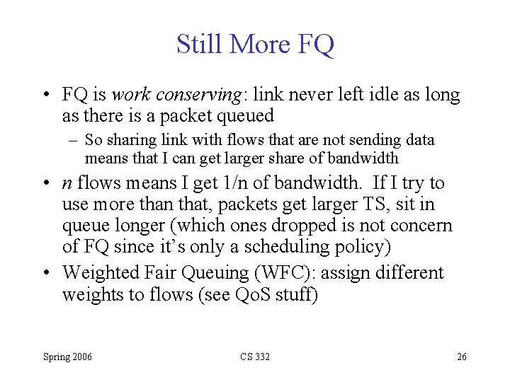 Still More FQ • FQ is work conserving: link never left idle as long