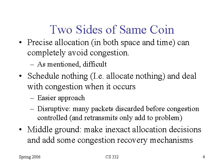 Two Sides of Same Coin • Precise allocation (in both space and time) can