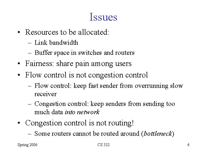 Issues • Resources to be allocated: – Link bandwidth – Buffer space in switches