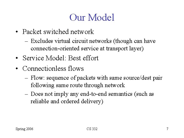 Our Model • Packet switched network – Excludes virtual circuit networks (though can have